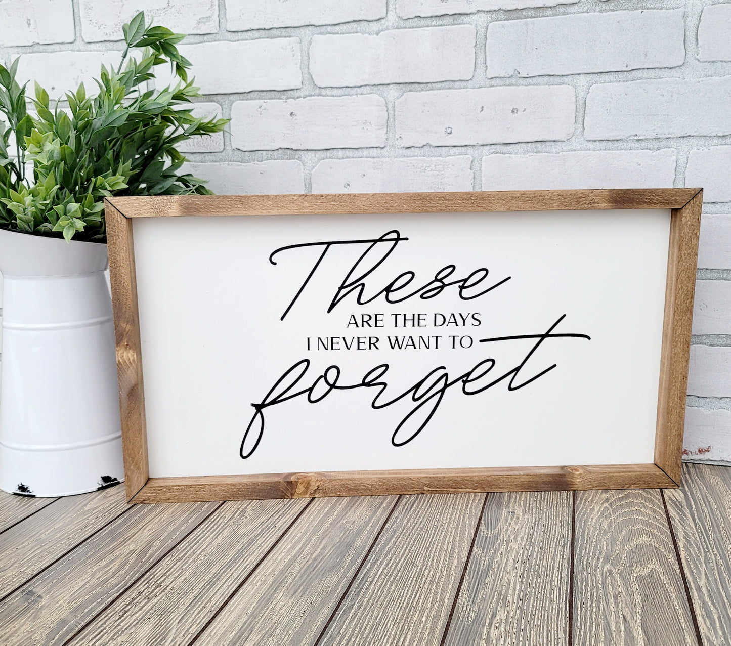 These are the days I never want to forget sign