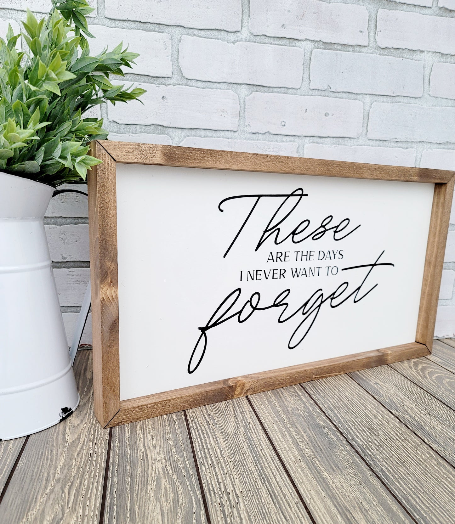 These are the days I never want to forget sign