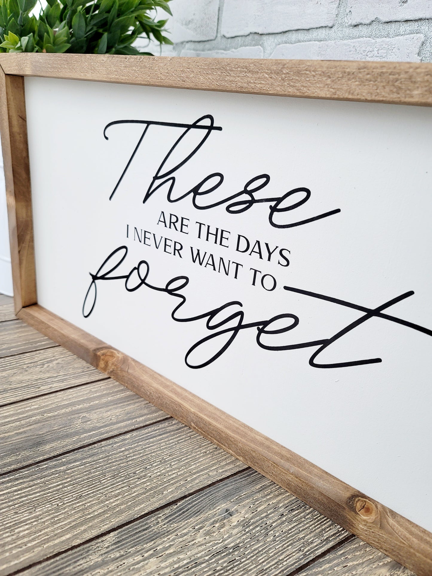 These are the days I never want to forget sign