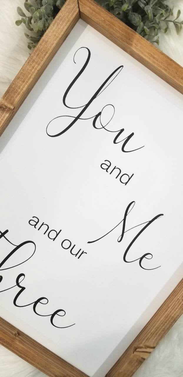 You and Me and Our Three | Family of 5 sign | Me and You and Our Two | Family of Four Sign
