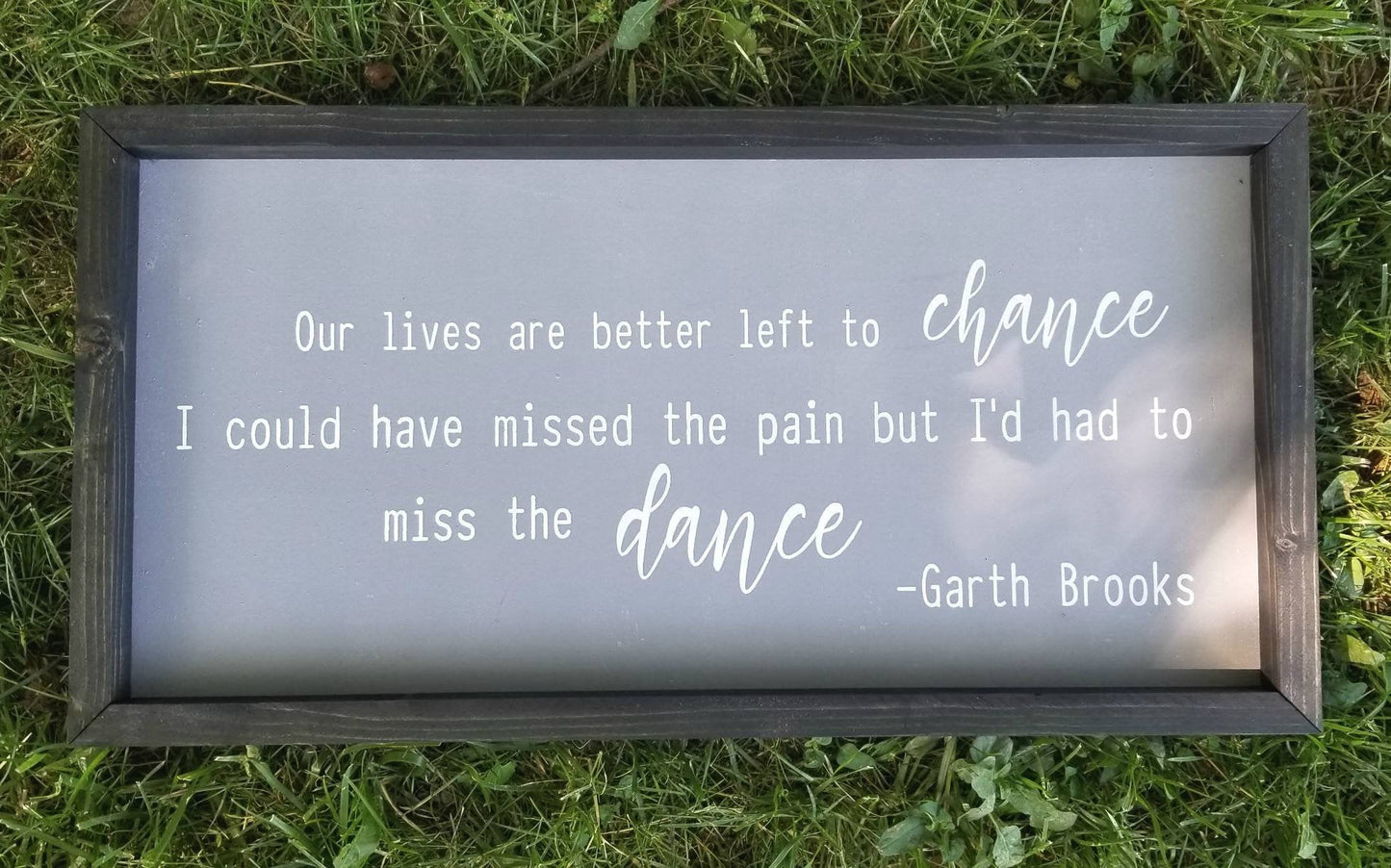 Our Lives Are Better Left to Chance Sign| Garth Brooks
