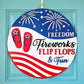 Freedom, Fireworks, Flip Flops & Fun Door Hanger