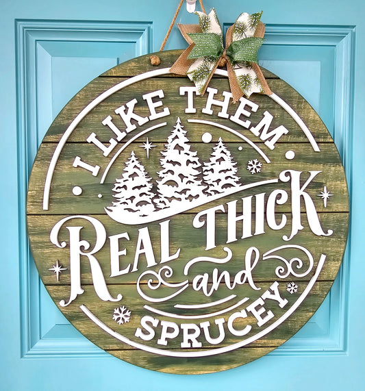 I like them Real Thick & Sprucey Door Hanger