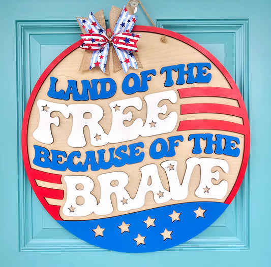 Land of the Free because of the Brave Door Hanger