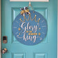 Glory to the Newborn King Door Hanger