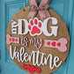 My Dog is my Valentine Door Hanger