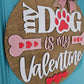 My Dog is my Valentine Door Hanger