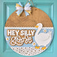 Hey Silly Goose Door Hanger