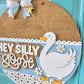 Hey Silly Goose Door Hanger
