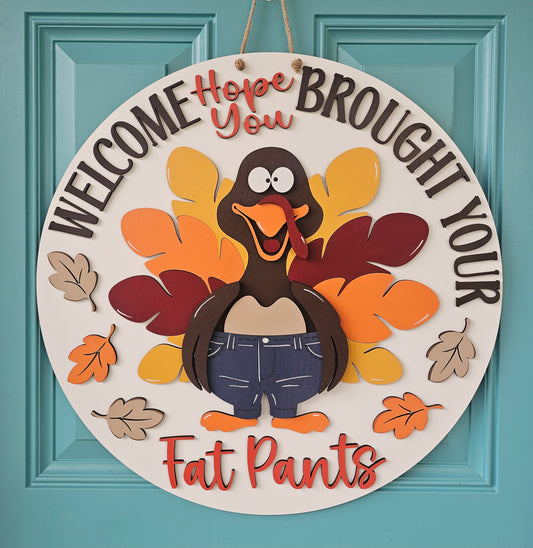 Welcome Hope Your Brought Your Fat Pants Turkey Door Hanger