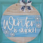 Winter is Stupid Door Hanger