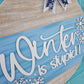 Winter is Stupid Door Hanger