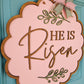 He is Risen Scalloped Door Hanger