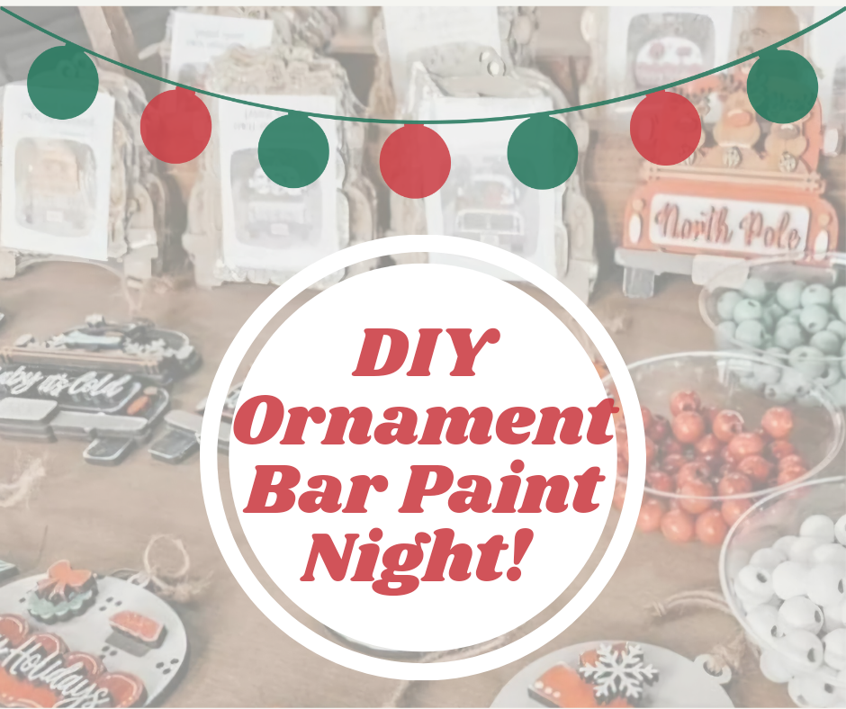 DIY Ornament Bar Paint Night! FRI Dec 6th
