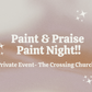 Paint & Praise Paint Night!!- Private Event