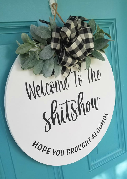 Welcome To The Shitshow, Hope You Brought Alcohol Door Hanger