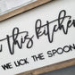 In This Kitchen We Lick The Spoon