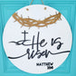 He is Risen Matthew 28-6 Door Hanger