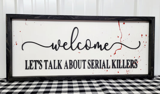 Welcome- Hope you like serial killers Sign