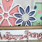 Welcome Spring- Interchangeable Insert