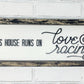 This house runs on Love & Racing Sign