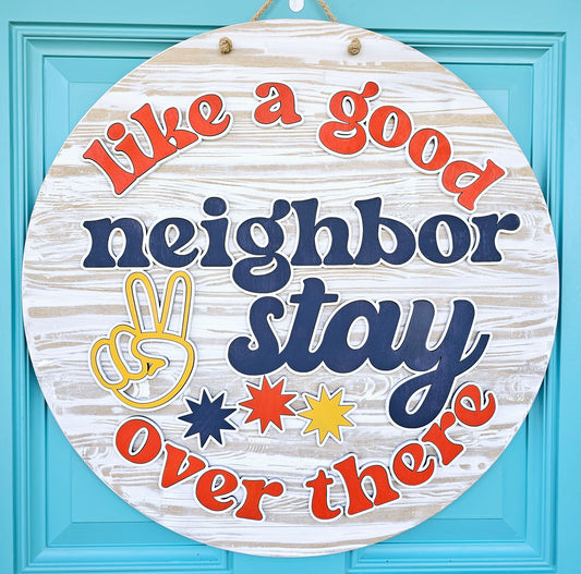 Like a good neighbor stay over there Door Hanger