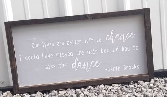 Our Lives Are Better Left to Chance Sign| Garth Brooks