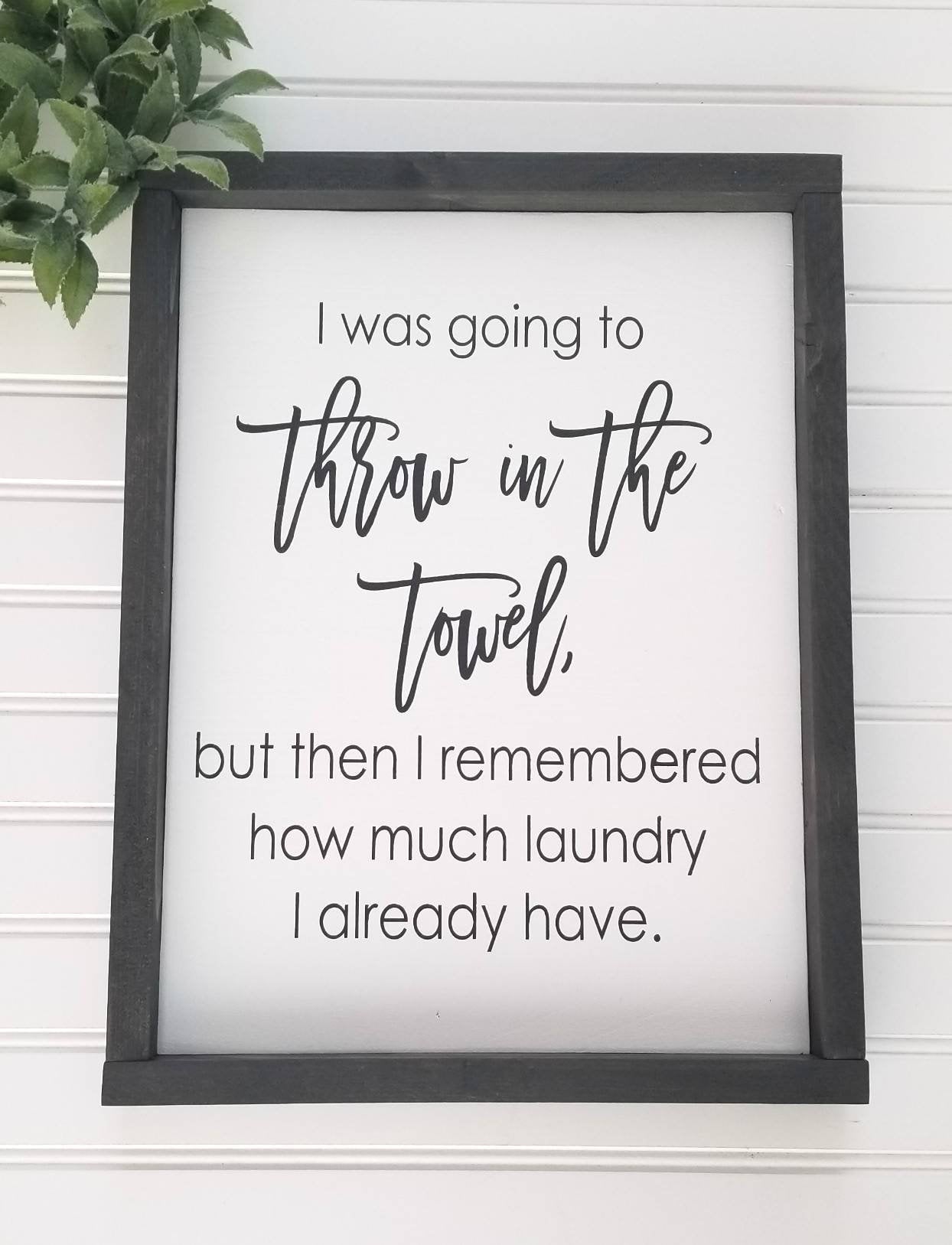 I Was Going To Throw In The Towel | Laundry Room Humor I Laundry Room Sign