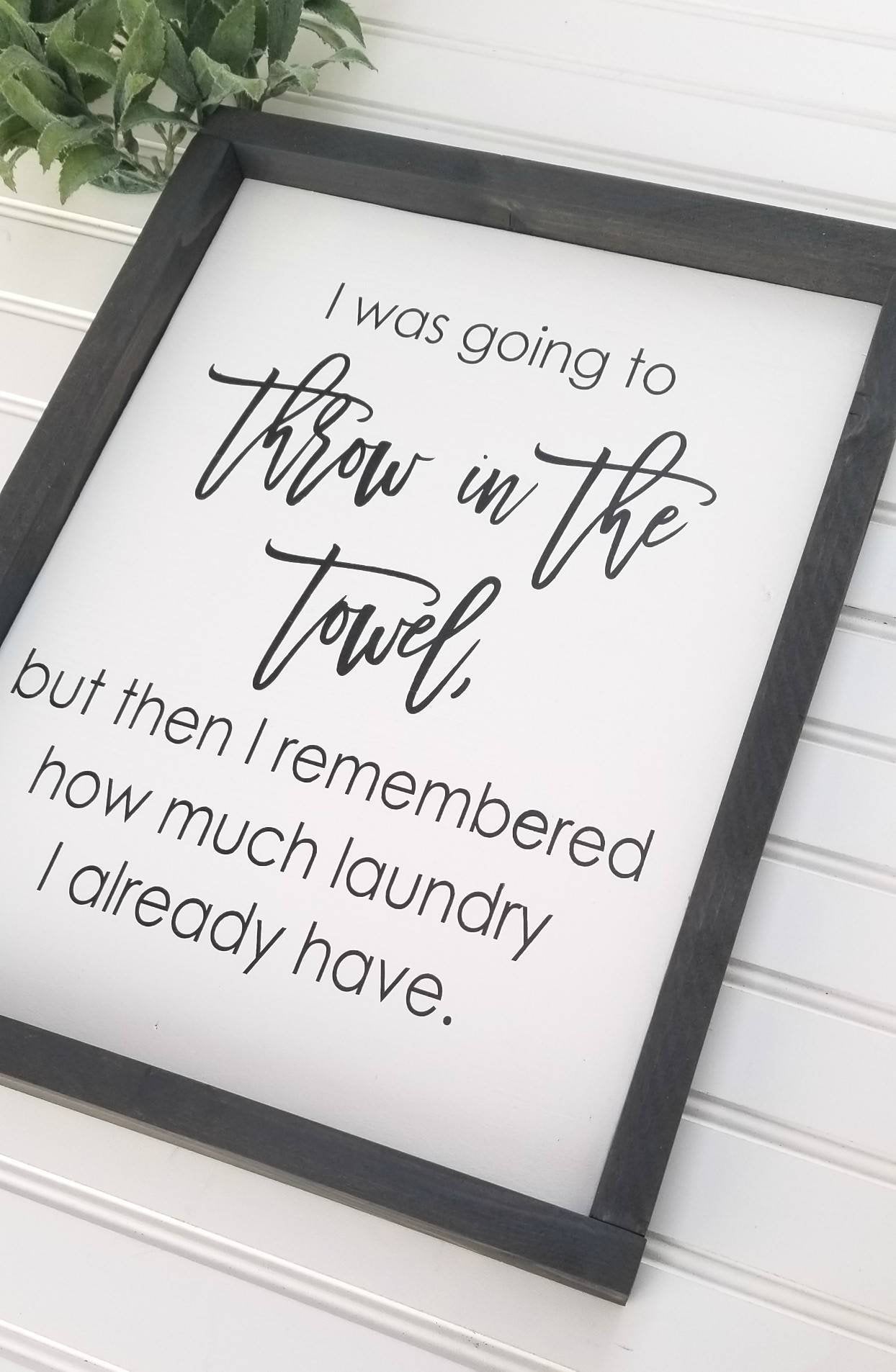 I Was Going To Throw In The Towel | Laundry Room Humor I Laundry Room Sign