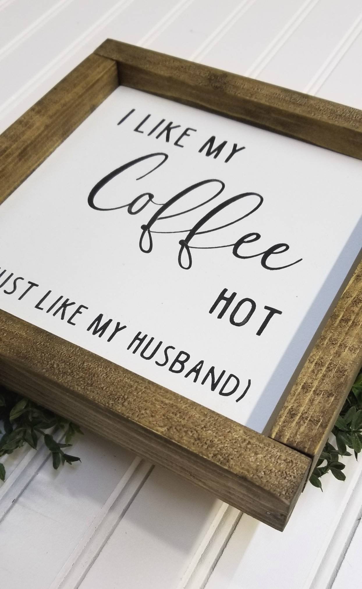 I Like My Coffee Hot | Just Like My Husband I Kitchen Signs