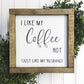 I Like My Coffee Hot | Just Like My Husband I Kitchen Signs