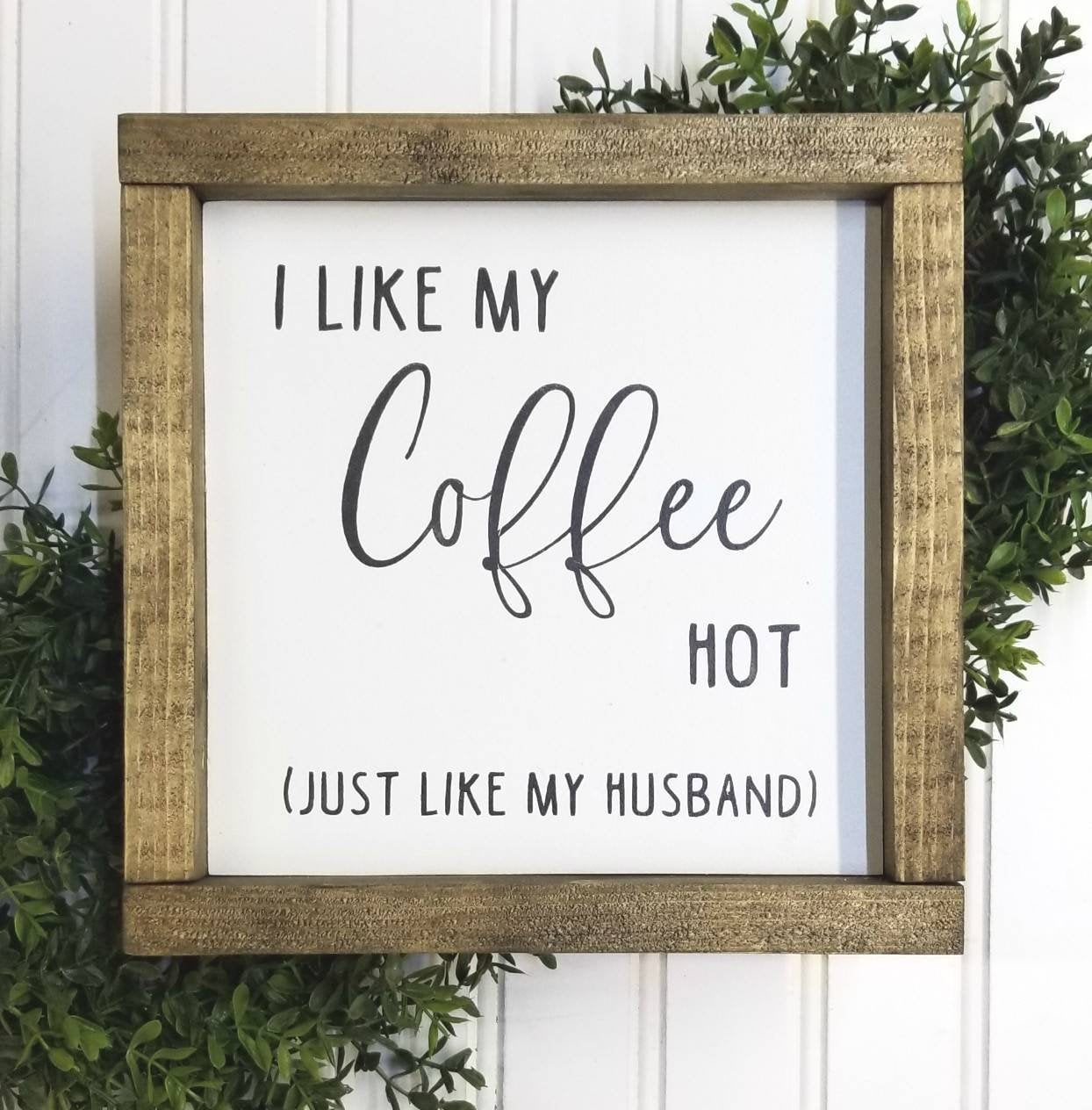 I Like My Coffee Hot | Just Like My Husband I Kitchen Signs