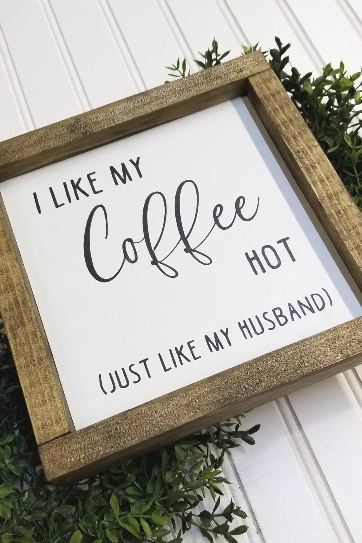 I Like My Coffee Hot | Just Like My Husband I Kitchen Signs