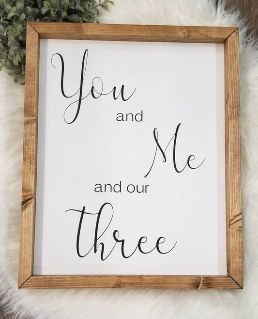 You and Me and Our Three | Family of 5 sign | Me and You and Our Two | Family of Four Sign