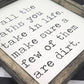 Of All the Paths in Life Make Sure A Few Are Dirt Sign