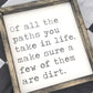 Of All the Paths in Life Make Sure A Few Are Dirt Sign