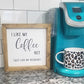 I Like My Coffee Hot | Just Like My Husband I Kitchen Signs