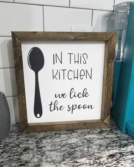 In This Kitchen We Lick The Spoon | Farmhouse Kitchen Sign